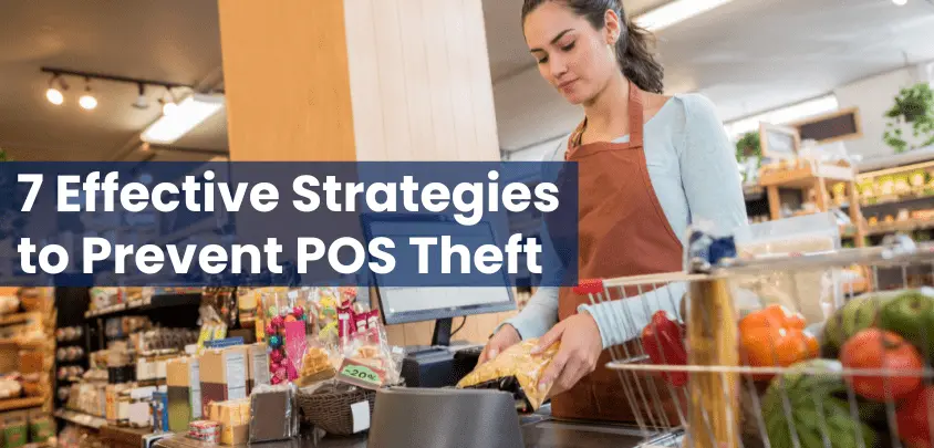 7 Effective Strategies to Prevent POS Theft in 2026