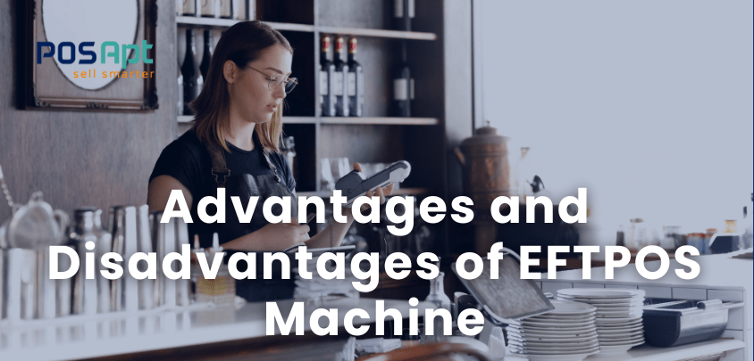 Advantages and Disadvantages of EFTPOS Machine Advantages and Disadvantages of EFTPOS Machine