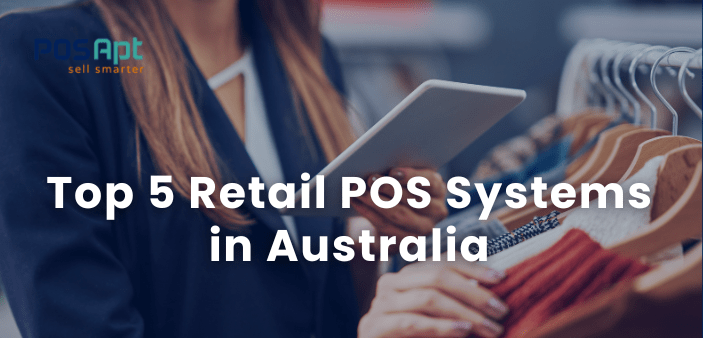 Top 5 Retail POS Systems in Australia for 2026 Top 5 Retail POS Systems in Australia for 2026