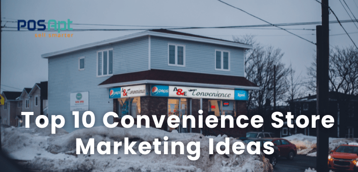 Top 10 Convenience Store Marketing Ideas for 2026 Top 10 Convenience Store Marketing Ideas for 2026