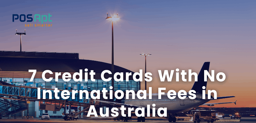7 Credit Cards With No International Fees in Australia 7 Credit Cards With No International Fees in Australia