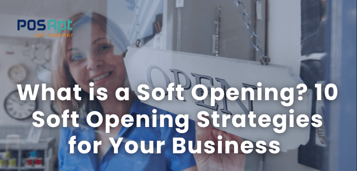 What is a Soft Opening? 10 Soft Opening Strategies for 2026
