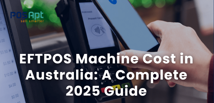 EFTPOS Machine Cost in Australia: A Complete 2026 Guide