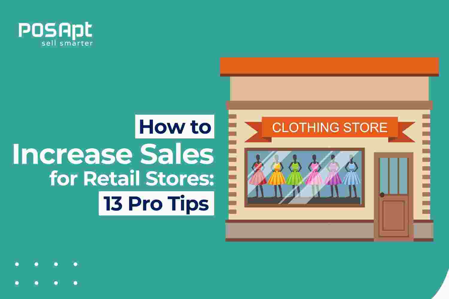 How to Increase Sales for Retail Stores: 13 Pro Tips How to Increase Sales for Retail Stores: 13 Pro Tips