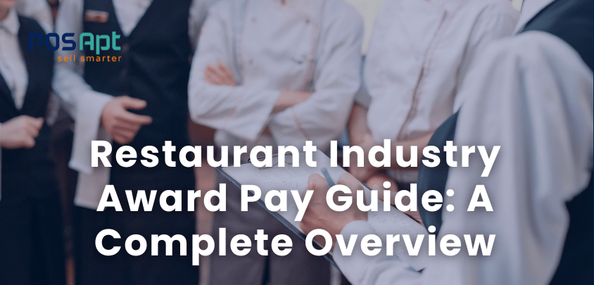 Restaurant Industry Award Pay Guide: A Complete Overview Restaurant Industry Award Pay Guide: A Complete Overview