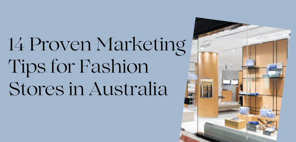 14 Proven Marketing Tips for Fashion Stores in Australia