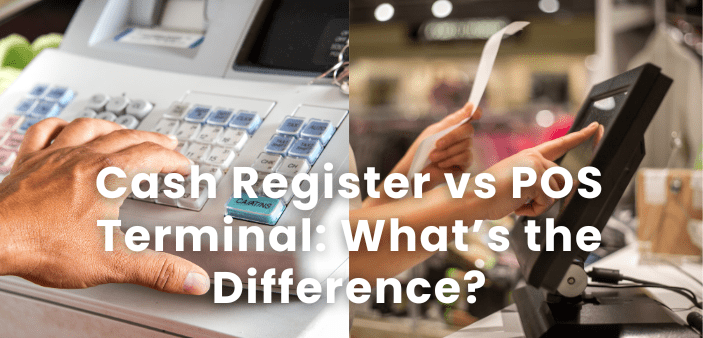 Cash Register vs POS Terminal: What’s the Difference? Cash Register vs POS Terminal: What’s the Difference?