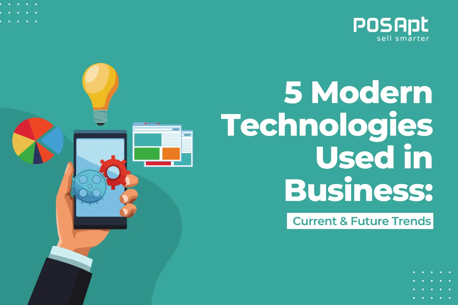 5 Modern Technologies Used in Business Today & Future Trends 5 Modern Technologies Used in Business Today & Future Trends