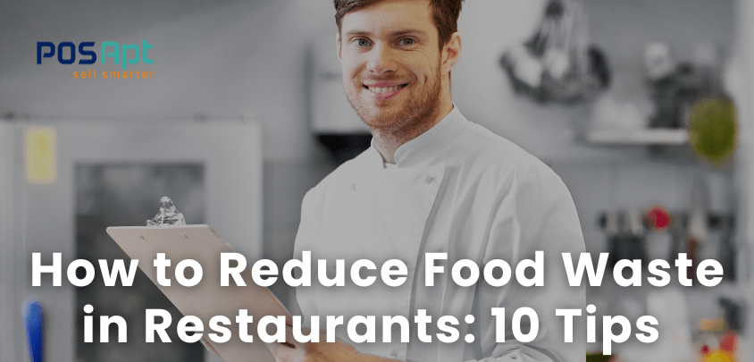 How to Reduce Food Waste in Restaurants: 10 Tips 
