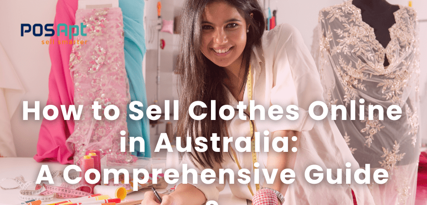 How to Sell Clothes Online in Australia: A Comprehensive Guide How to Sell Clothes Online in Australia: A Comprehensive Guide