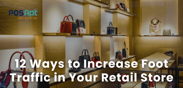 12 Ways to Increase Foot Traffic in Your Retail Store 12 Ways to Increase Foot Traffic in Your Retail Store