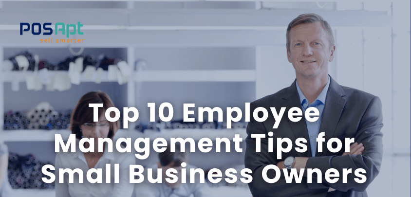 Top 10 Employee Management Tips for Small Business Owners in Australia Top 10 Employee Management Tips for Small Business Owners in Australia