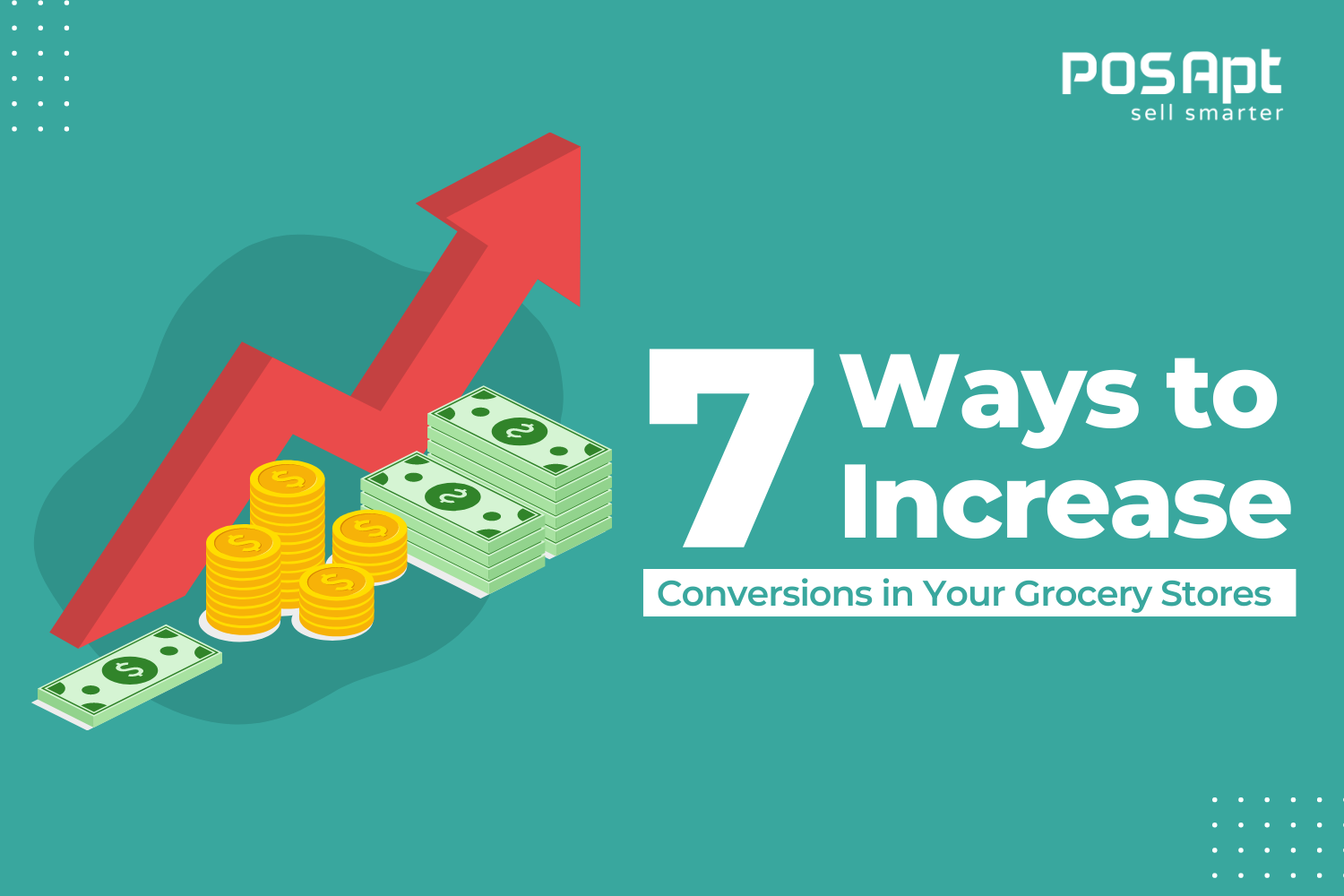7 Ways to Increase Conversions in Your Grocery Stores