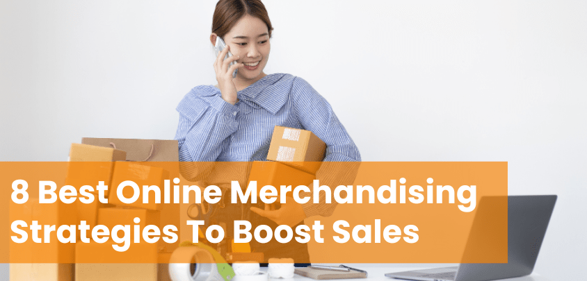 8 Best Online Merchandising Strategies To Boost Sales in 2026 8 Best Online Merchandising Strategies To Boost Sales in 2026