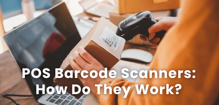 POS Barcode Scanners: How Do They Work?
