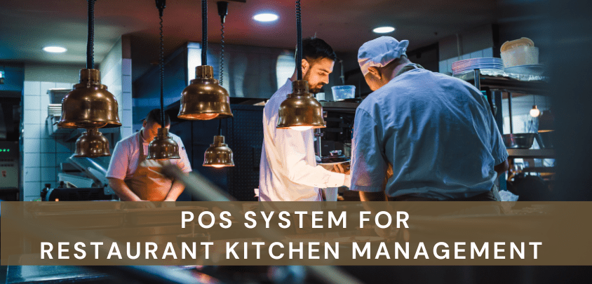 Why a POS is Vital for Your Restaurant Kitchen Management Why a POS is Vital for Your Restaurant Kitchen Management