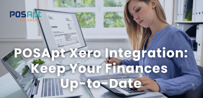 POSApt Xero Integration: Keep Your Finances Up-to-Date