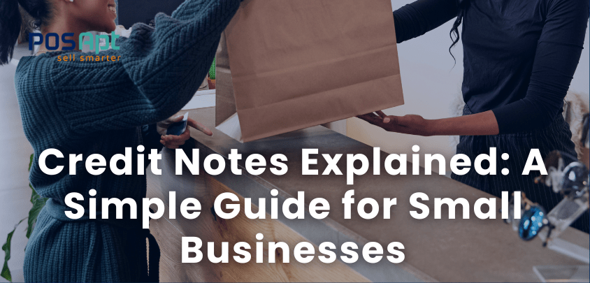 Credit Notes Explained: A Simple Guide for Small Businesses