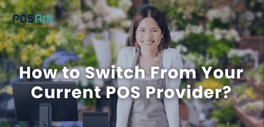 How to Switch From Your Current POS Provider? How to Switch From Your Current POS Provider?