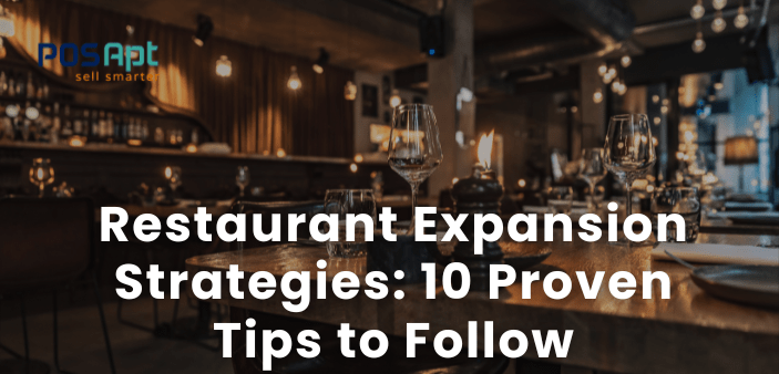 Restaurant Expansion Strategies: 10 Proven Tips to Follow
