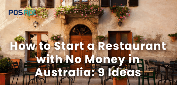 How to Start a Restaurant with No Money in Australia: 9 Ideas How to Start a Restaurant with No Money in Australia: 9 Ideas