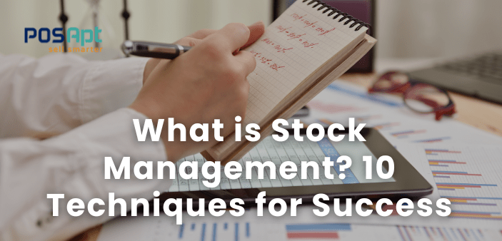 What is Stock Management? 10 Techniques for Success