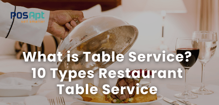 What is Table Service? 10 Types of Restaurant Table Service