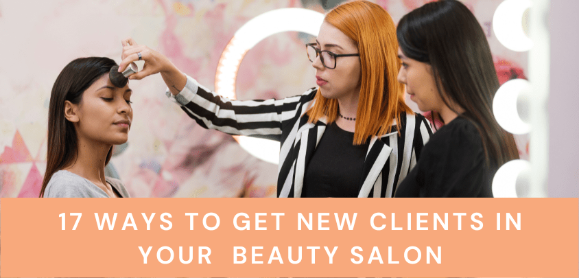 17 Ways to Get New Clients in Your Beauty Salon 