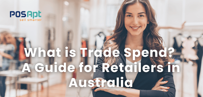 What is Trade Spend? A Guide for Retailers in Australia What is Trade Spend? A Guide for Retailers in Australia