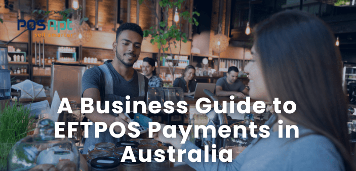 A Business Guide to EFTPOS Payments in Australia A Business Guide to EFTPOS Payments in Australia